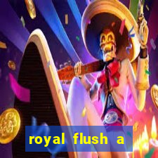 royal flush a maior jogada do poker